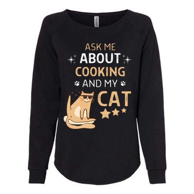 Ask Me About Cooking And My Cat Funny Cats Lover Gift Womens California Wash Sweatshirt