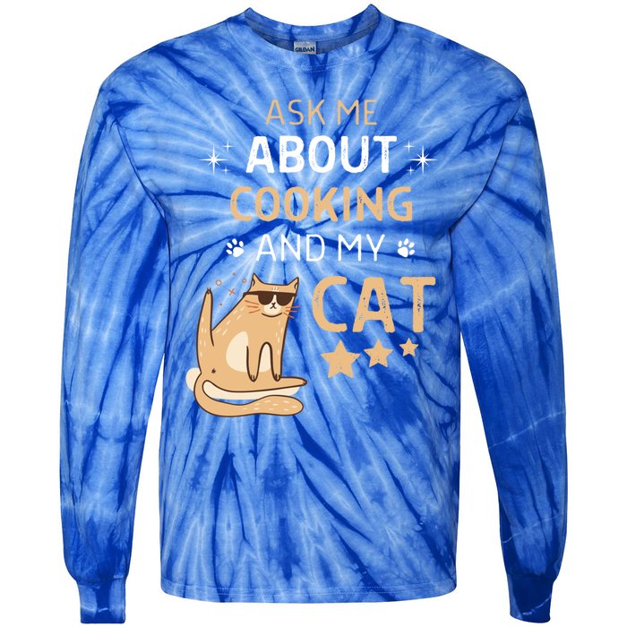 Ask Me About Cooking And My Cat Funny Cats Lover Gift Tie-Dye Long Sleeve Shirt