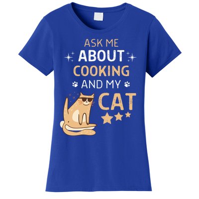 Ask Me About Cooking And My Cat Funny Cats Lover Gift Women's T-Shirt