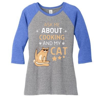 Ask Me About Cooking And My Cat Funny Cats Lover Gift Women's Tri-Blend 3/4-Sleeve Raglan Shirt