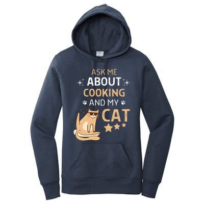 Ask Me About Cooking And My Cat Funny Cats Lover Gift Women's Pullover Hoodie