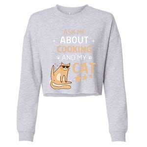 Ask Me About Cooking And My Cat Funny Cats Lover Gift Cropped Pullover Crew