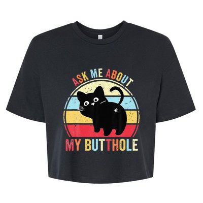 Ask Me About My Butthole Funny Cat Butt Bella+Canvas Jersey Crop Tee