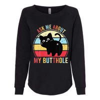 Ask Me About My Butthole Funny Cat Butt Womens California Wash Sweatshirt