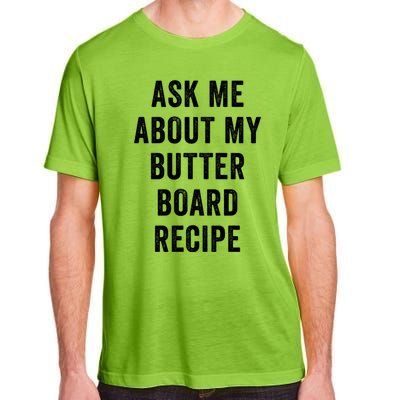 Ask Me About My Butter Board Recipe Cooking Food Chef Gift Adult ChromaSoft Performance T-Shirt