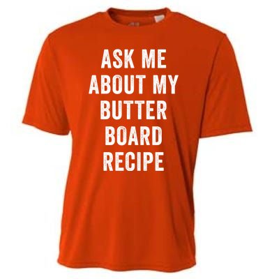 Ask Me About My Butter Board Recipe Cooking Food Chef Gift Cooling Performance Crew T-Shirt