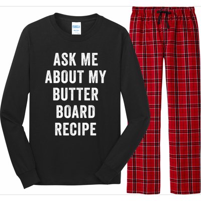 Ask Me About My Butter Board Recipe Cooking Food Chef Gift Long Sleeve Pajama Set