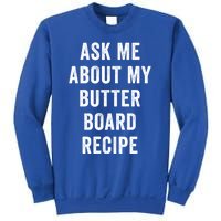 Ask Me About My Butter Board Recipe Cooking Food Chef Gift Sweatshirt