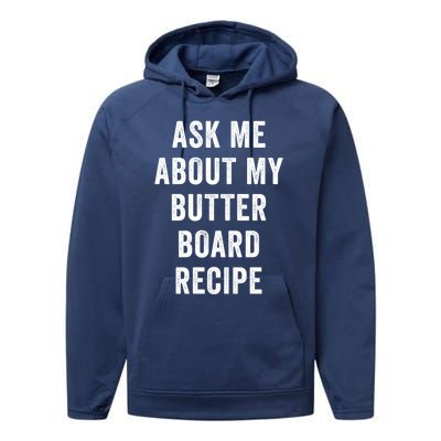 Ask Me About My Butter Board Recipe Cooking Food Chef Gift Performance Fleece Hoodie