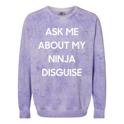 Ask Me About My Ninja Disguise Funny Face Parody Colorblast Crewneck Sweatshirt