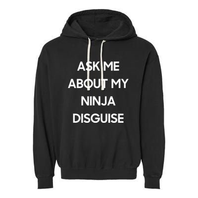 Ask Me About My Ninja Disguise Funny Face Parody Garment-Dyed Fleece Hoodie