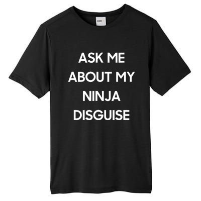 Ask Me About My Ninja Disguise Funny Face Parody Tall Fusion ChromaSoft Performance T-Shirt