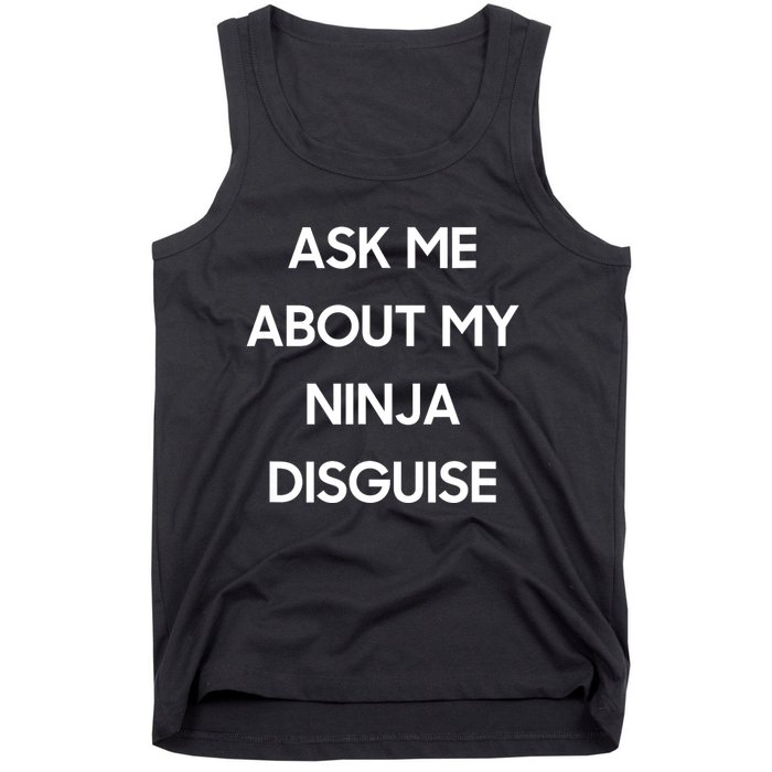 Ask Me About My Ninja Disguise Funny Face Parody Tank Top