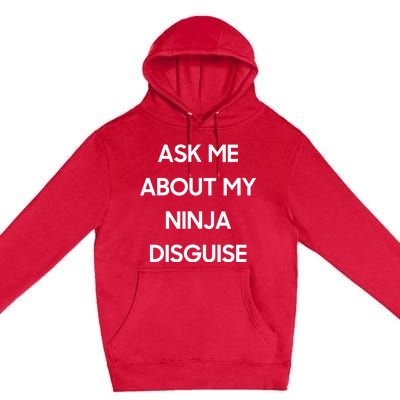 Ask Me About My Ninja Disguise Funny Face Parody Premium Pullover Hoodie