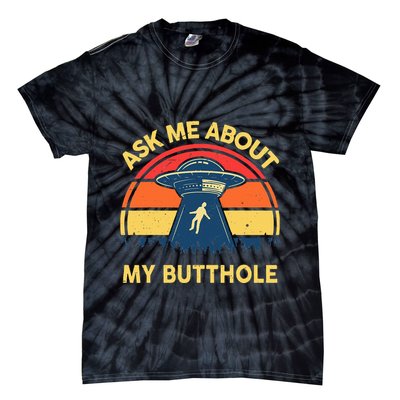 Ask Me About My Butthole Cute Alien Costume Adults Ufo Tie-Dye T-Shirt