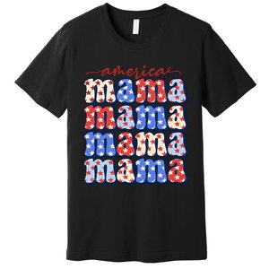 American Mama All American Mama Fourth Of July Mom Mother's Day 4th Of July Premium T-Shirt