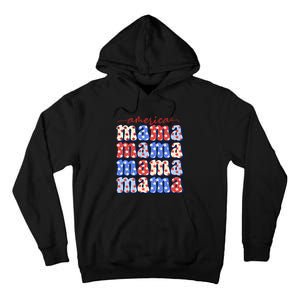 American Mama All American Mama Fourth Of July Mom Mother's Day 4th Of July Tall Hoodie