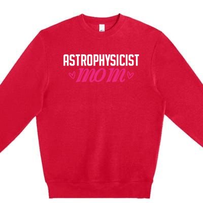 Astrophysicist Mom Astrophysics Watching Planets Telescope Gift Premium Crewneck Sweatshirt