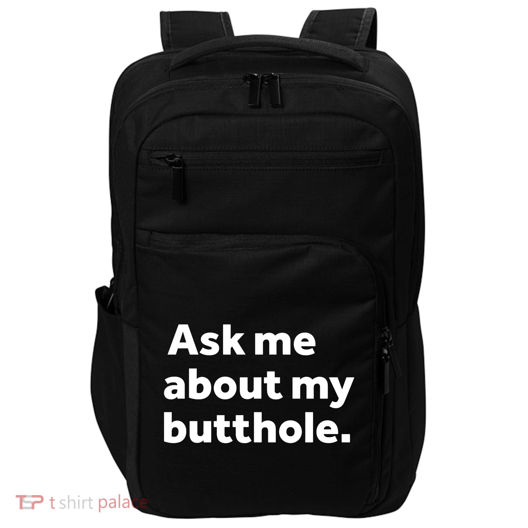 Ask Me About My Butthole Impact Tech Backpack