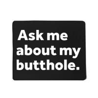 Ask Me About My Butthole Mousepad