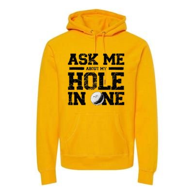 Ask Me About My Hole In One Premium Hoodie