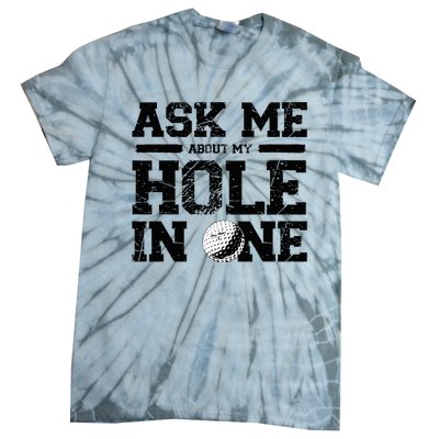 Ask Me About My Hole In One Tie-Dye T-Shirt