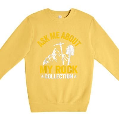 Ask Me About My Rock Collection Collector Jokes Geologist Premium Crewneck Sweatshirt