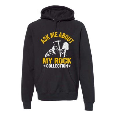 Ask Me About My Rock Collection Collector Jokes Geologist Premium Hoodie