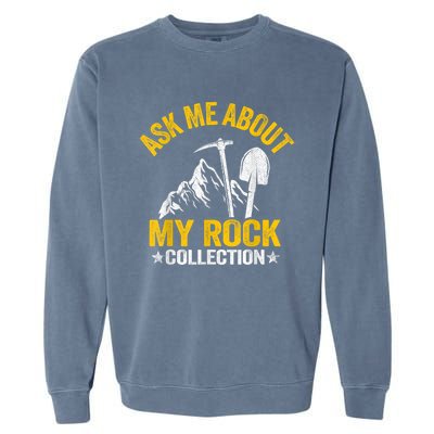 Ask Me About My Rock Collection Collector Jokes Geologist Garment-Dyed Sweatshirt