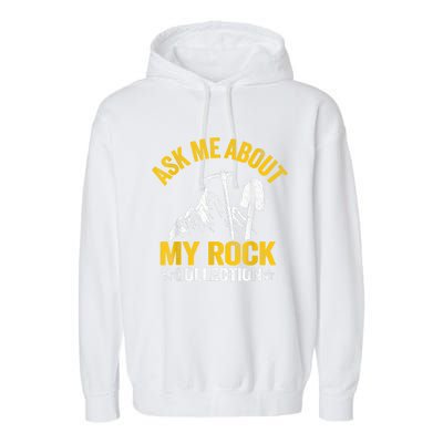 Ask Me About My Rock Collection Collector Jokes Geologist Garment-Dyed Fleece Hoodie