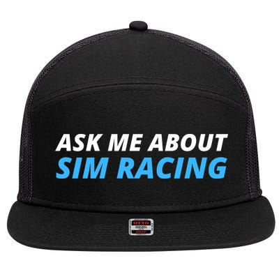 Ask Me About Sim Racing Funny Sim Racer Racing Sim Gamer Car Sim Racing  7 Panel Mesh Trucker Snapback Hat