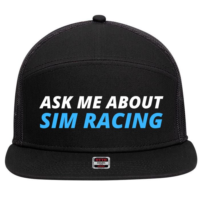 Ask Me About Sim Racing Funny Sim Racer Racing Sim Gamer Car Sim Racing  7 Panel Mesh Trucker Snapback Hat