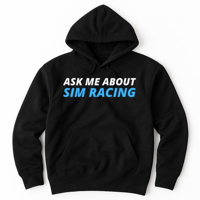 Ask Me About Sim Racing Funny Sim Racer Racing Sim Gamer Car Sim Racing  Hoodie