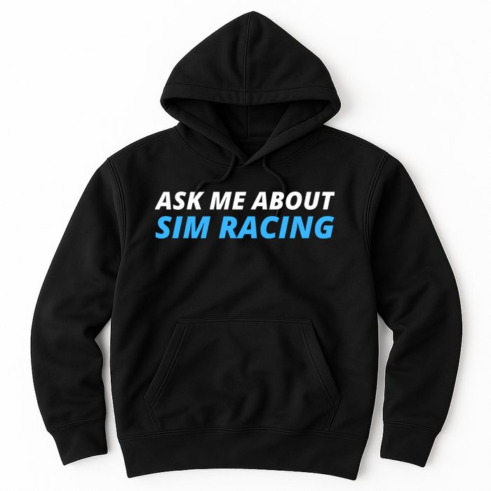 Ask Me About Sim Racing Funny Sim Racer Racing Sim Gamer Car Sim Racing  Hoodie