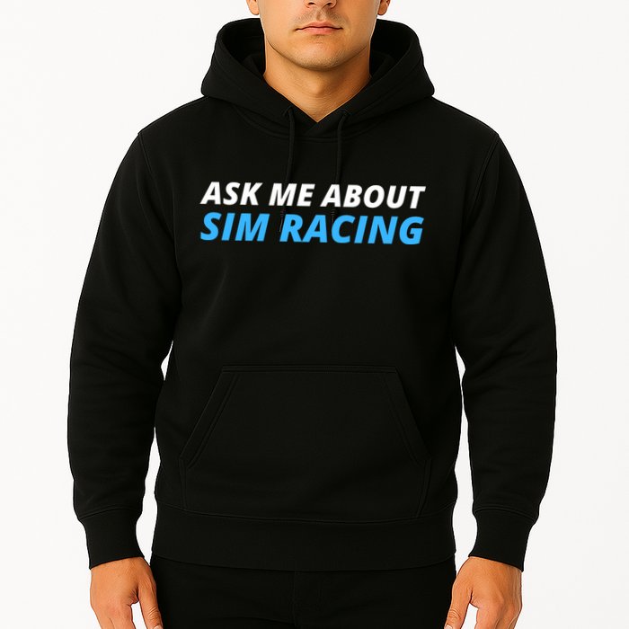 Ask Me About Sim Racing Funny Sim Racer Racing Sim Gamer Car Sim Racing  Hoodie