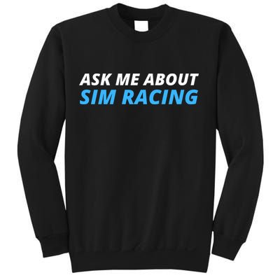 Ask Me About Sim Racing Funny Sim Racer Racing Sim Gamer Car Sim Racing  Sweatshirt