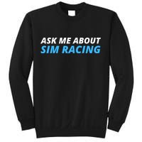 Ask Me About Sim Racing Funny Sim Racer Racing Sim Gamer Car Sim Racing  Sweatshirt