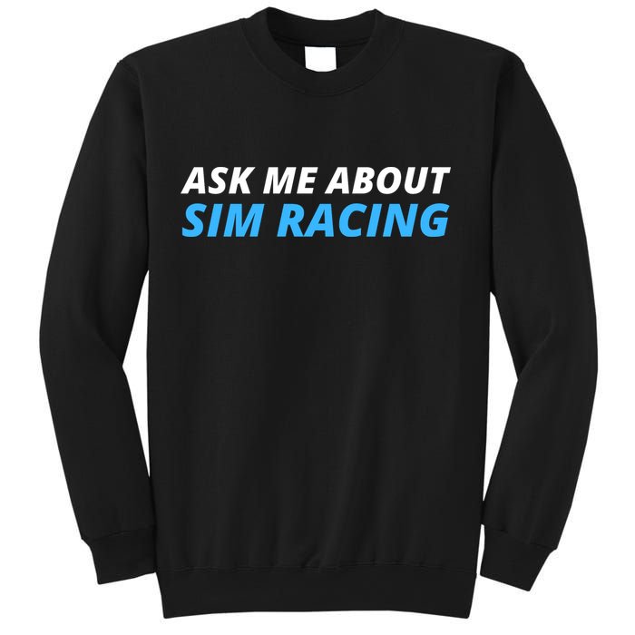 Ask Me About Sim Racing Funny Sim Racer Racing Sim Gamer Car Sim Racing  Sweatshirt