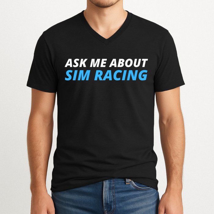 Ask Me About Sim Racing Funny Sim Racer Racing Sim Gamer Car Sim Racing  V-Neck T-Shirt