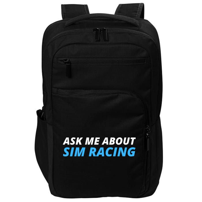 Ask Me About Sim Racing Funny Sim Racer Racing Sim Gamer Car Sim Racing  Impact Tech Backpack