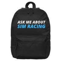 Ask Me About Sim Racing Funny Sim Racer Racing Sim Gamer Car Sim Racing  16 in Basic Backpack
