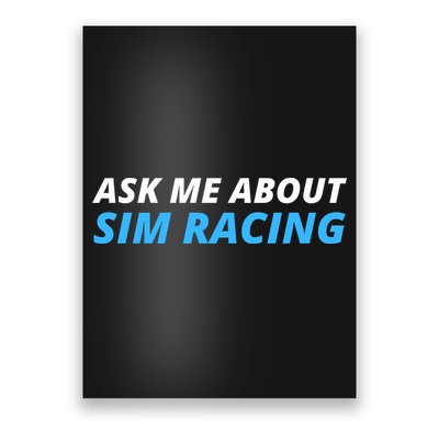 Ask Me About Sim Racing Funny Sim Racer Racing Sim Gamer Car Sim Racing  Poster