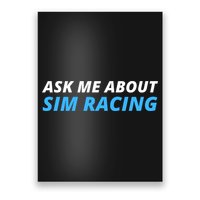 Ask Me About Sim Racing Funny Sim Racer Racing Sim Gamer Car Sim Racing  Poster