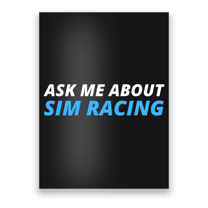 Ask Me About Sim Racing Funny Sim Racer Racing Sim Gamer Car Sim Racing  Poster