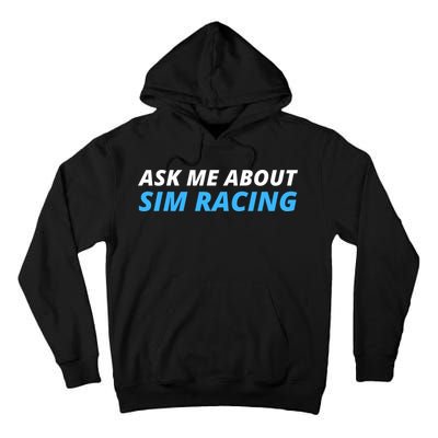 Ask Me About Sim Racing Funny Sim Racer Racing Sim Gamer Car Sim Racing  Tall Hoodie