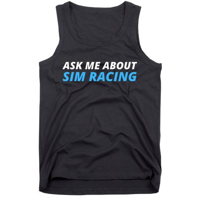 Ask Me About Sim Racing Funny Sim Racer Racing Sim Gamer Car Sim Racing  Tank Top