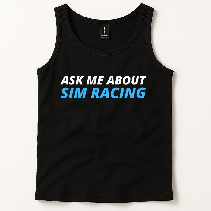 Ask Me About Sim Racing Funny Sim Racer Racing Sim Gamer Car Sim Racing  Tank Top