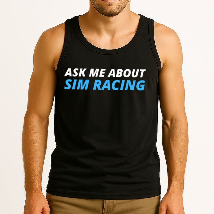 Ask Me About Sim Racing Funny Sim Racer Racing Sim Gamer Car Sim Racing  Tank Top