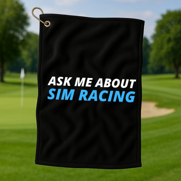 Ask Me About Sim Racing Funny Sim Racer Racing Sim Gamer Car Sim Racing  Golf Towel