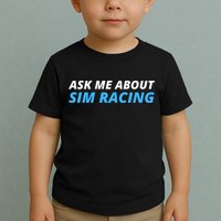 Ask Me About Sim Racing Funny Sim Racer Racing Sim Gamer Car Sim Racing  Toddler T-Shirt